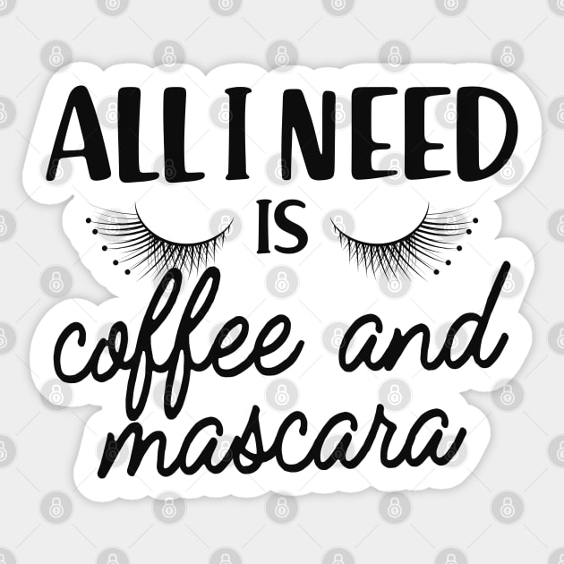 Coffee and mascara - All I need is coffee and mascara Sticker by KC Happy Shop